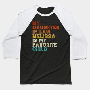 My Daughter In Law Melissa Is My Favorite Child Funny Family Premium Baseball T-Shirt